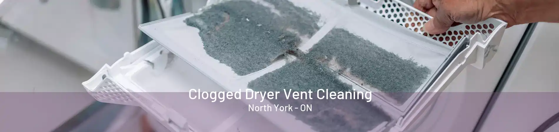 Clogged Dryer Vent Cleaning North York - ON