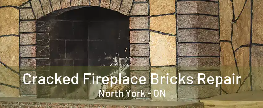 Cracked Fireplace Bricks Repair North York - ON