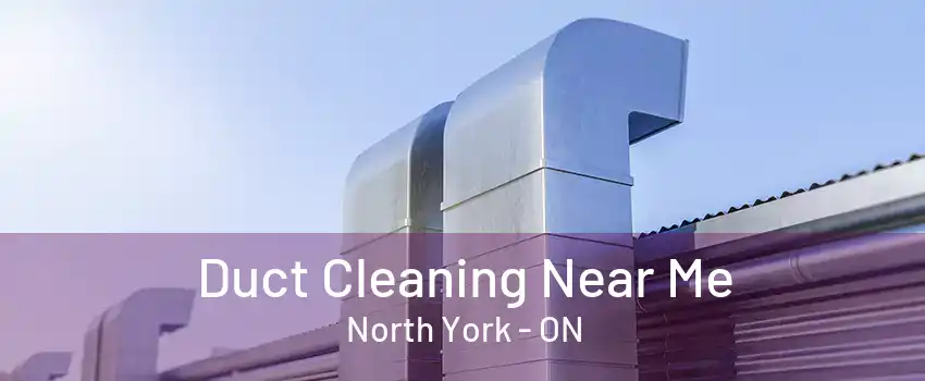 Duct Cleaning Near Me North York - ON