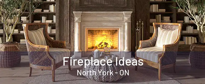 Fireplace Ideas North York - ON