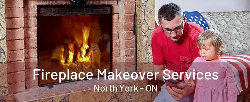 Fireplace Makeover Services North York - ON