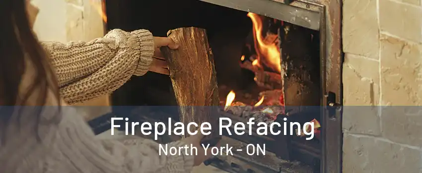 Fireplace Refacing North York - ON