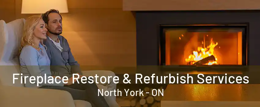 Fireplace Restore & Refurbish Services North York - ON