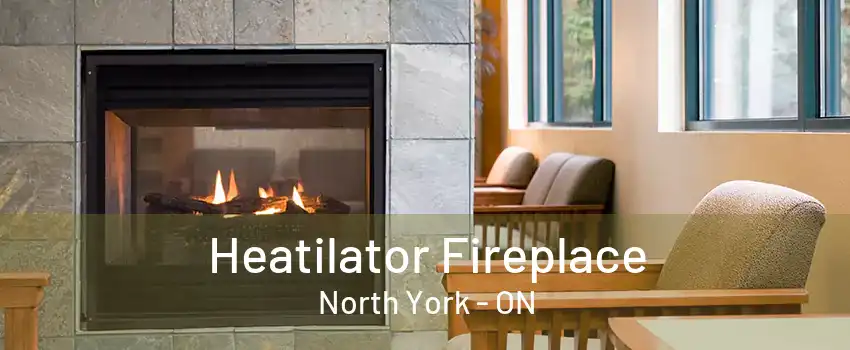 Heatilator Fireplace North York - ON