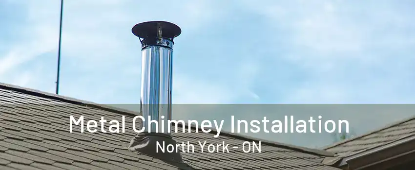 Metal Chimney Installation North York - ON