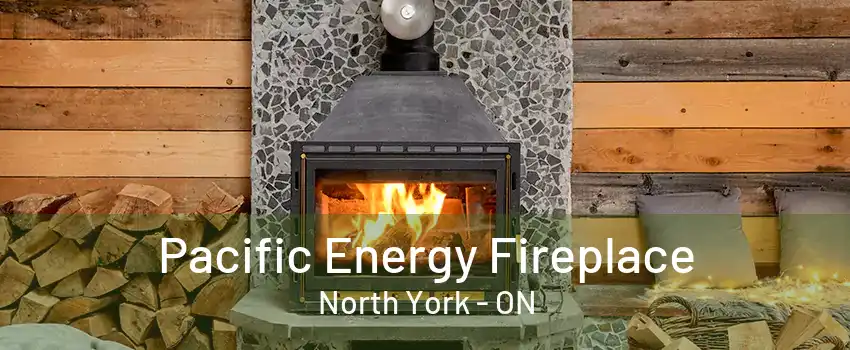 Pacific Energy Fireplace North York - ON