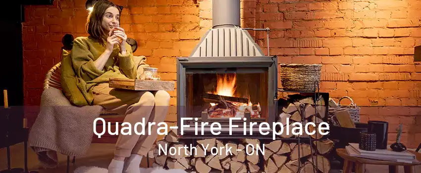 Quadra-Fire Fireplace North York - ON