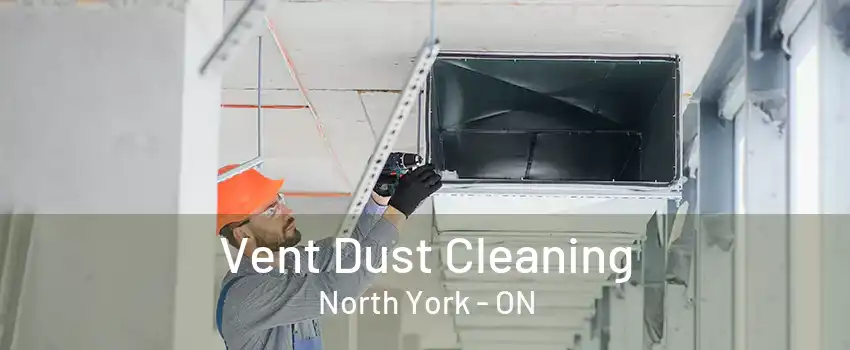 Vent Dust Cleaning North York - ON